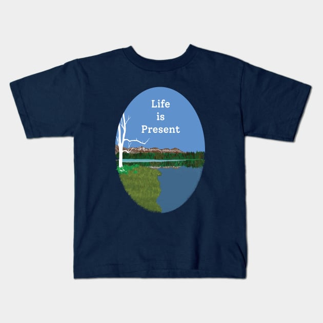 Life is present Kids T-Shirt by Buntoonkook